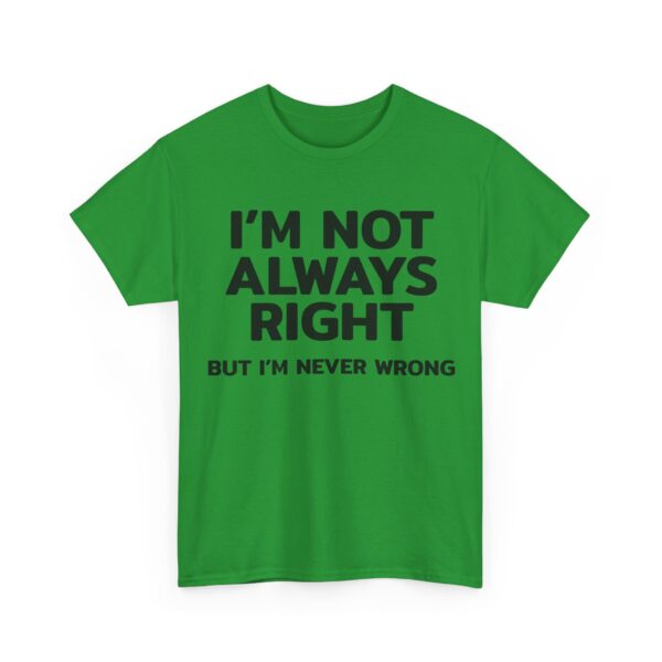 I'm not always right T-Shirt #DGi49 - Image 5