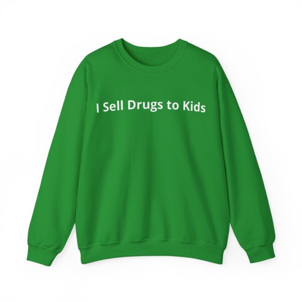 I sell drugs to kids Sweatshirt #DG46 - Image 2