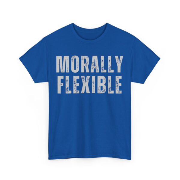 Morally flexible T-Shirt #U64 - Image 3