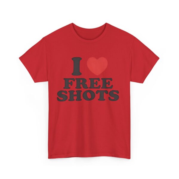 I love free shots T-Shirt #DGi26 - Image 3