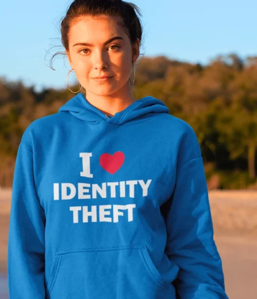I love identity theft Hoodie #DGi28