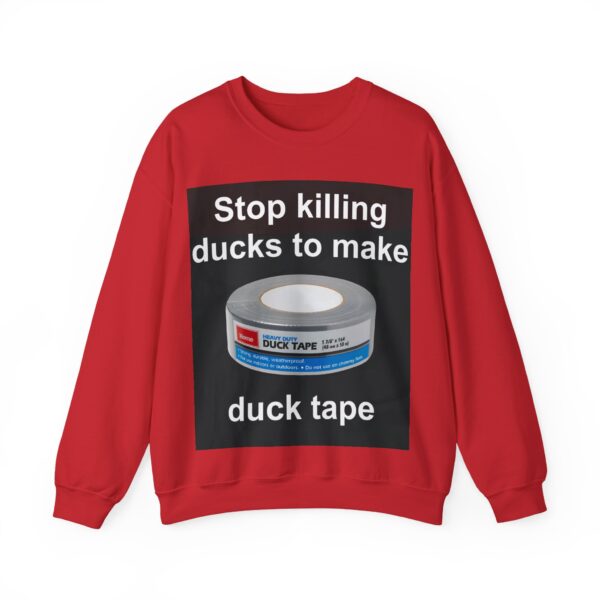 Stop killing ducks to make duck tape Sweatshirt #U13 - Image 4