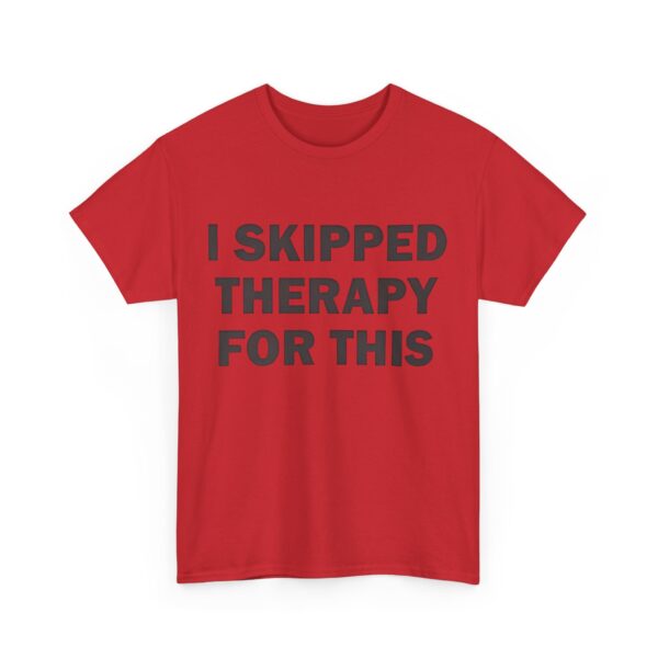 I skipped therapy for this T-Shirt #DG42 - Image 2