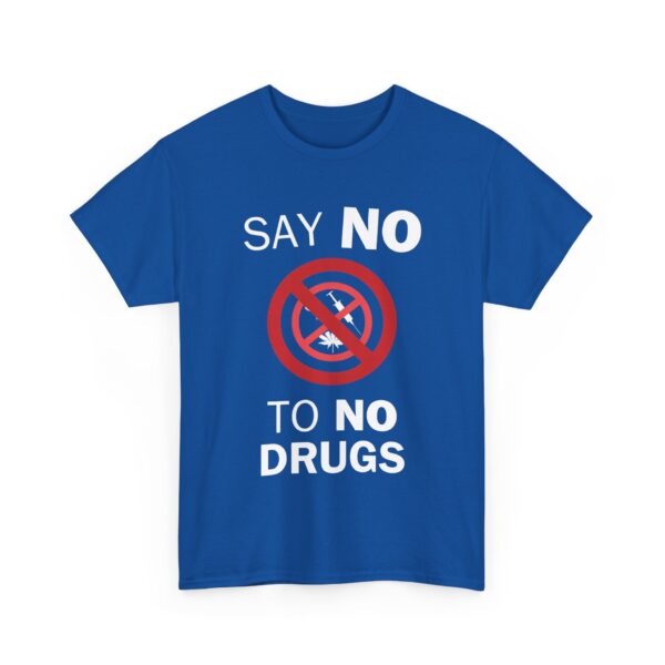 Say no to no drugs T-Shirt #U88 - Image 3