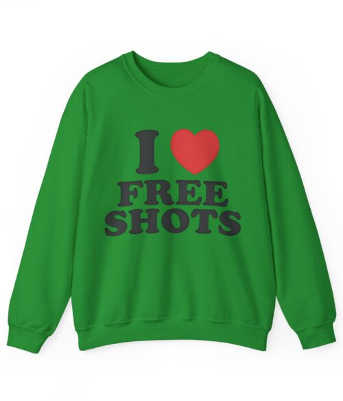 I love free shots Sweatshirt #DGi27