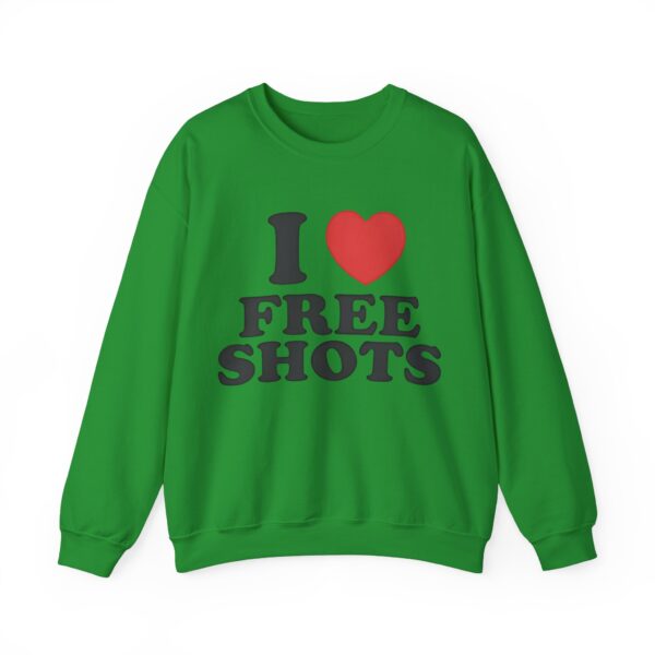 I love free shots Sweatshirt #DGi27