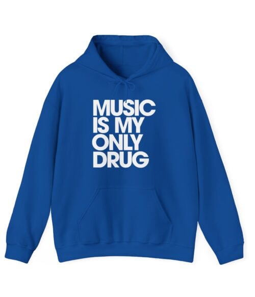 Music is my only drug Hoodie #U58