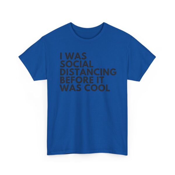 I was social distancing T-Shirt #DGi6 - Image 3