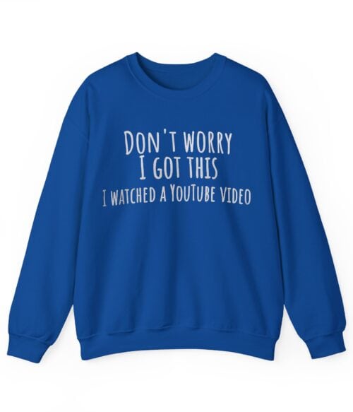 Don’t worry I got this Sweatshirt #U12