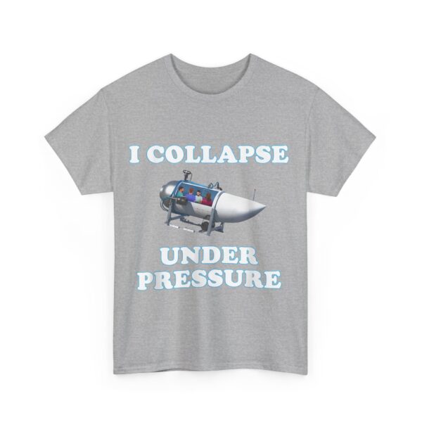 I collapse under pressure T-Shirt #DG4 - Image 5