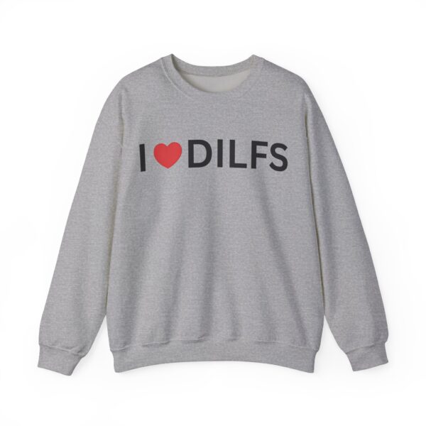 I love dilfs Sweatshirt #DGi18 - Image 4
