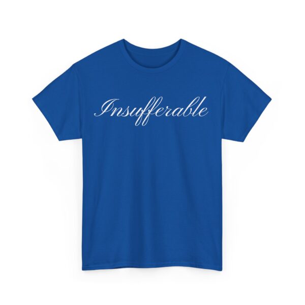 Insufferable T-Shirt #DGi15 - Image 4