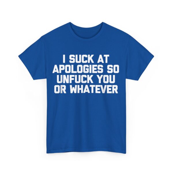 I suck at apologies T-Shirt #U42 - Image 2