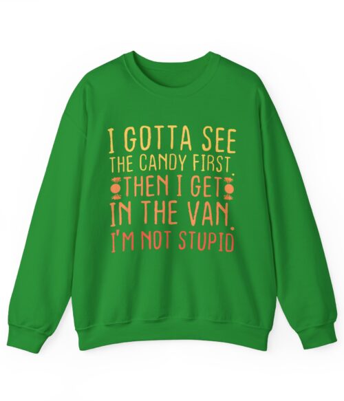 I gotta see the candy first Sweatshirt #DG15