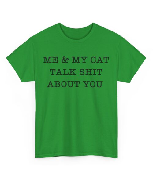 Me & my cat talk shit about you T-Shirt #DGi36