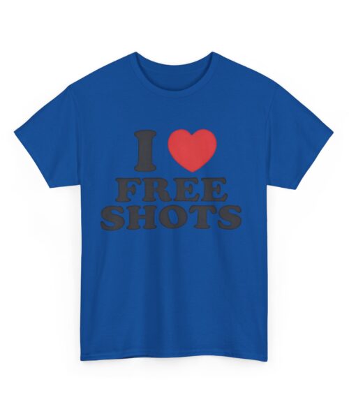 I love free shots T-Shirt #DGi26