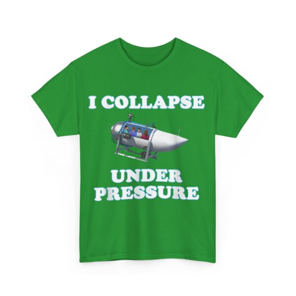 I collapse under pressure T-Shirt #U32 - Image 5