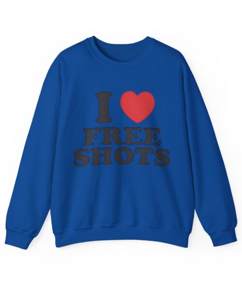 I love free shots Sweatshirt #DGi27