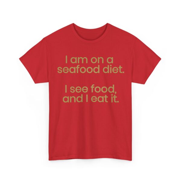 I'am on a seafood diet T-Shirt #DGi12 - Image 4