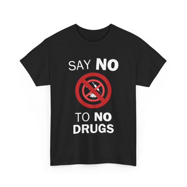 Say no to no drugs T-Shirt #U88 - Image 4