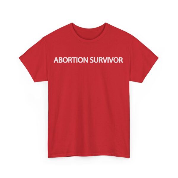 Abortion Survivor T-Shirt #U11 - Image 4