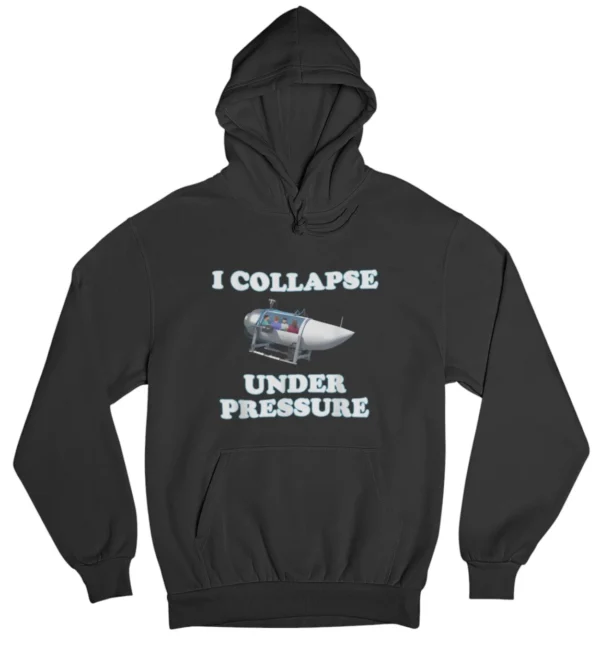 I collapse under pressure Hoodie #DG1
