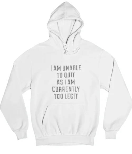I’m unable to quit Hoodie #DGi15