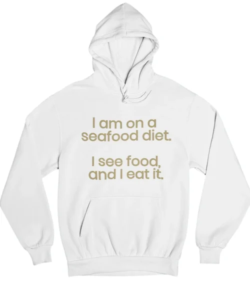I am on a seafood diet Hoodie #DGi14