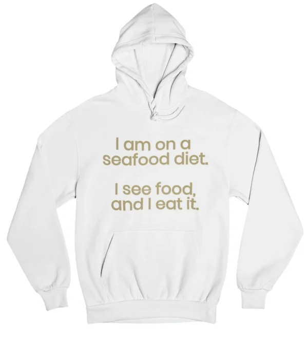I am on a seafood diet Hoodie #DGi14