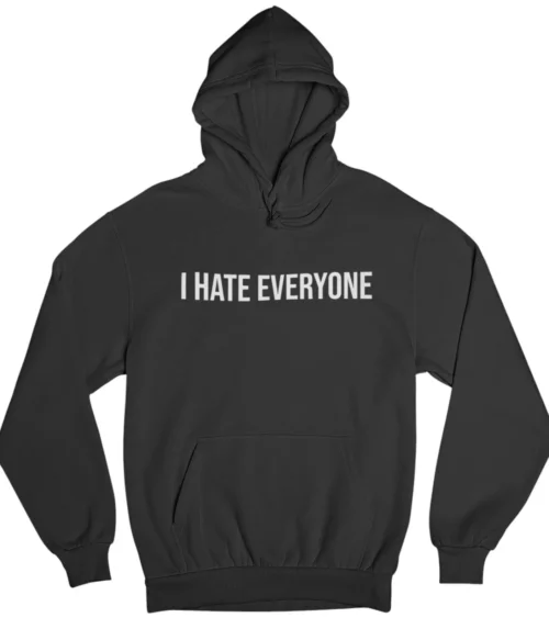 I hate everyone Hoodie #DG15