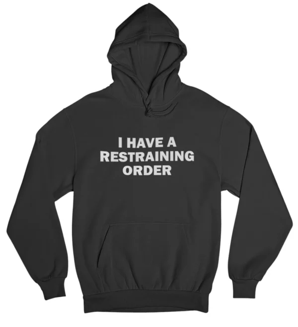 I have a restraining order Hoodie #DG19