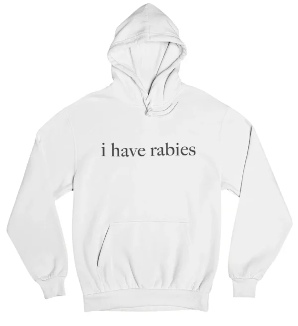 I have rabies Hoodie #DG21