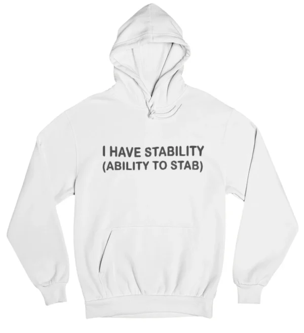 I have stability (ability to stab) Hoodie #DG22