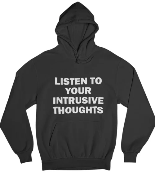 Listen to your intrusive thoughts Hoodie #DGi25