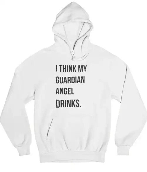 I think my guardian angel drinks hoodie with funny quote, casual and affordable streetwear style, perfect for a cool and laid-back look, affordable trendy statement clothing for everyday wear.