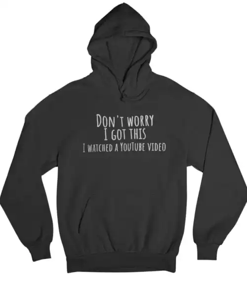Don't worry hoodie with humorous quote about watching YouTube videos, perfect for casual, trendy, affordable streetwear. Ideal for fans of cool, cheeky statement clothing.