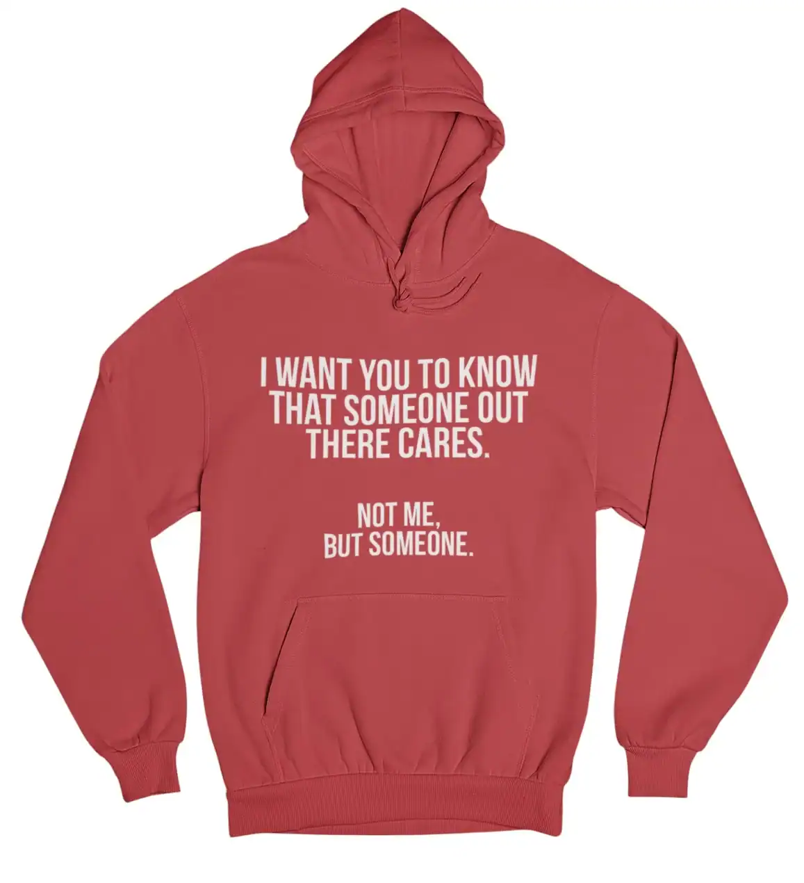 I WANT YOU TO KNOW THAT SOMEONE OUT THERE CARES. NOT ME, BUT SOMEONE.