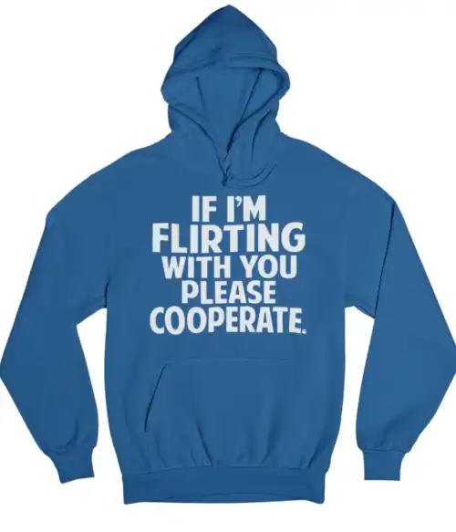 Flirtation hoodie with bold text, casual and affordable statement clothing, blue hoodie with humorous quote, trendy and inexpensive streetwear item.