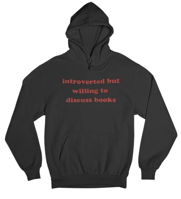 Introverted but willing to discuss books Hoodie #U52
