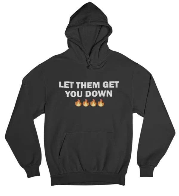Let them get you down Hoodie #U53