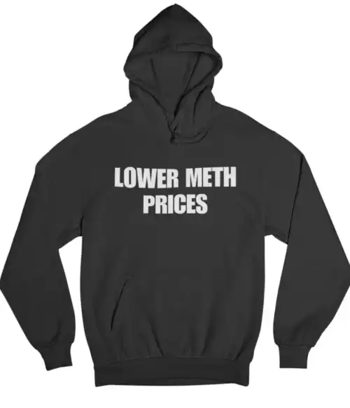 LOWER METH PRICES hoodie with bold statement text, perfect for cool, affordable streetwear fashion. Features a comfortable fit and eye-catching design ideal for casual, trendy outfits.