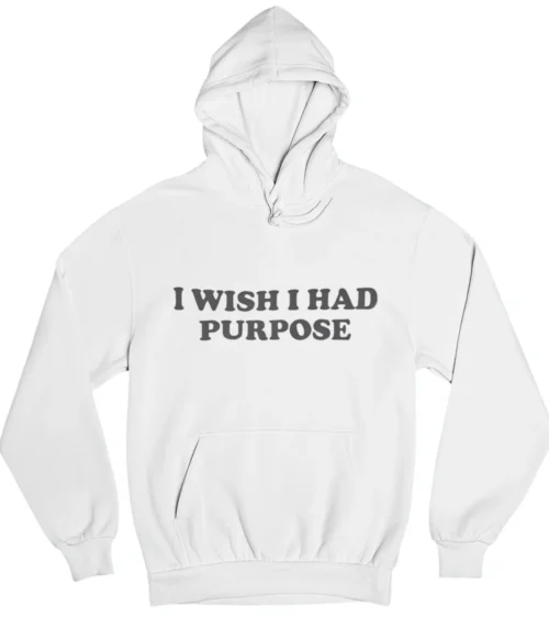 I wish I had purpose Hoodie #DGi9