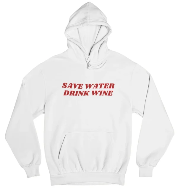 Save water drink wine Hoodie #U79