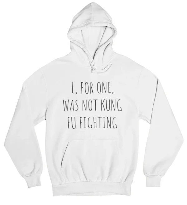 I, for one, was not kung fu fighting Hoodie #DG10