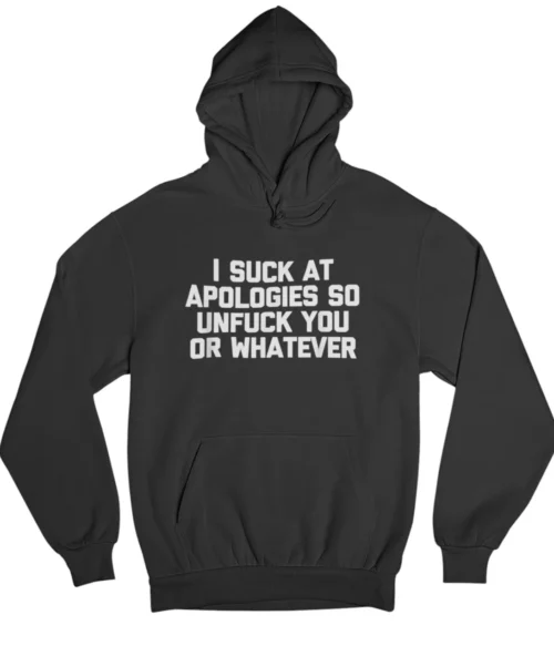 I suck at apologies Hoodie #DGi1