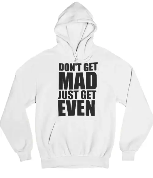 Yellow hoodie with bold black text that reads "DON'T GET MAD JUST GET EVEN" for casual streetwear.