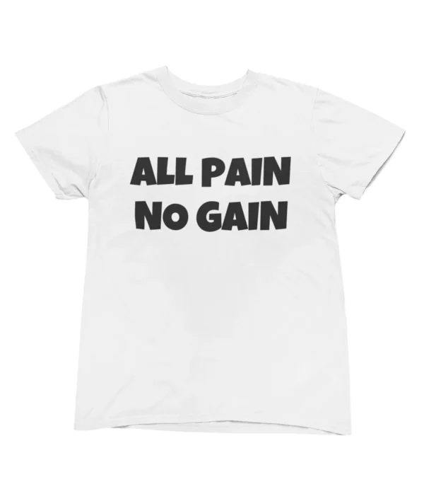 All pain no gain T-Shirt #U12