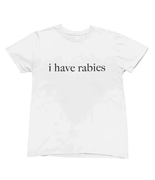 I have rabies T-Shirt #U36