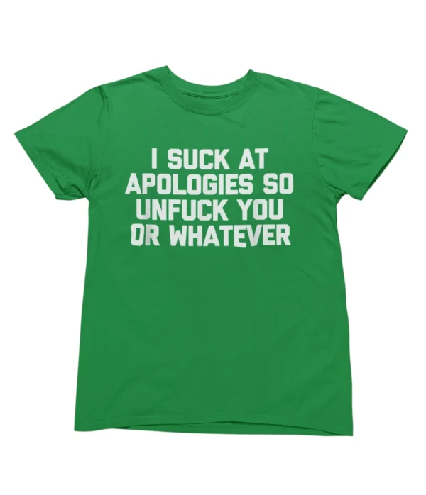 I suck at apologies T-Shirt #U42