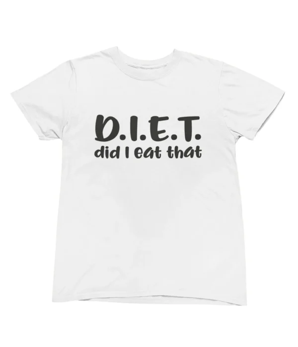D.I.E.T. Did I eat that T-Shirt #U14